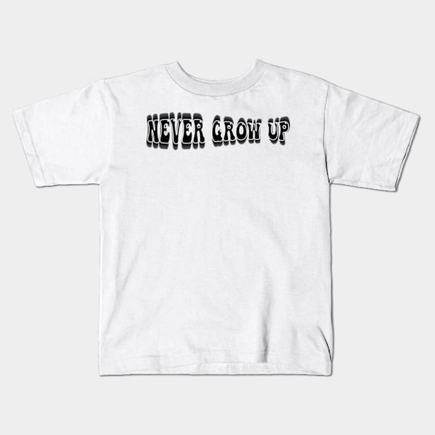 never grow up Kids T-Shirt by style flourish